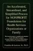 An Accelerated Streamlined and Simplified Process for NONPROFIT Foundations for Health Services Organizations or Family