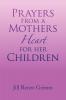 Prayers from a Mothers Heart for Her Children