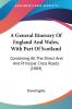 A General Itinerary Of England And Wales With Part Of Scotland: Containing All The Direct And And Principal Cross Roads (1804)