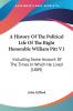 A History Of The Political Life Of The Right Honorable William Pitt V1: Including Some Account Of The Times In Which He Lived (1809)