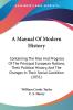 A Manual Of Modern History: Containing The Rise And Progress Of The Principal European Nations Their Political History And The Changes In Their Social Condition (1851)