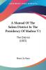 A Manual Of The Salem District In The Presidency Of Madras V1: The District (1883)