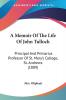 A Memoir Of The Life Of John Tulloch: Principal And Primarius Professor Of St. Mary's College St. Andrews (1889)