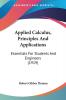 Applied Calculus Principles And Applications: Essentials For Students And Engineers (1919)