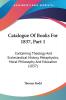 Catalogue Of Books For 1837 Part 1: Containing Theology And Ecclesiastical History Metaphysics Moral Philosophy And Education (1837)