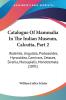 Catalogue Of Mammalia In The Indian Museum Calcutta Part 2: Rodentis Ungulata Probosoides Hyrscoidea Carnivors Cetaces Sirenia Marsupialis Monotremata (1891)