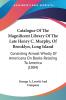 Catalogue Of The Magnificent Library Of The Late Henry C. Murphy Of Brooklyn Long Island: Consisting Almost Wholly Of Americana On Books Relating To America (1884)