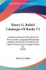 Henry G. Bohn's Cataloque Of Books V1: Containing Natural History Books Of Prints Science Language Bibliography Oriental And Northern Literature ... Histories Early Voyages Games Etc. (1848)