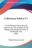 Collectanea Politica V1: Or The Political Transactions Of Ireland From The Accession Of His Majesty King George The Third To The Present Time (1801)