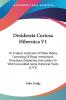 Desiderata Curiosa Hibernica V1: Or A Select Collection Of State Papers Consisting Of Royal Instructions Directions Dispatches And Letters To Which Are Added Some Historical Tracts (1772)