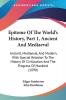 Epitome Of The World's History Part 1 Ancient And Mediaeval: Ancient Mediaeval And Modern With Special Relation To The History Of Civilization And The Progress Of Mankind (1890)