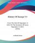 History Of Europe V3: From The Fall Of Napoleon In 1815 To The Accession Of Louis Napoleon In 1852 (1856)