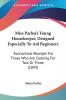 Miss Parloa's Young Housekeeper Designed Especially to Aid Beginners: Economical Receipts for Those Who Are Cooking for Two or Three: Economical ... Those Who Are Cooking For Two Or Three (1893)