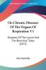 On Chronic Diseases Of The Organs Of Respiration V1: Diseases Of The Larynx And The Bronchial Tubes (1871)