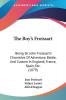 The Boy's Froissart: Being Sir John Froissart's Chronicles of Adventure Battle and Custom in England France Spain Etc.: Being Sir John ... Custom In England France Spain Etc. (1879)