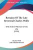 Remains Of The Late Reverend Charles Wolfe: With A Brief Memoir Of His Life (1826)