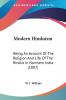 Modern Hinduism: Being an Account of the Religion and Life of the Hindus in Northern India: Being An Account Of The Religion And Life Of The Hindus In Northern India (1887)