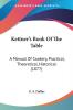 Kettner's Book of the Table: A Manual of Cookery Practical Theoretical Historical: A Manual Of Cookery Practical Theoretical Historical (1877)