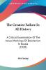 The Greatest Failure in All History: A Critical Examination of the Actual Workings of Bolshevism in Russia: A Critical Examination Of The Actual Workings Of Bolshevism In Russia (1920)