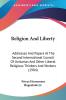 Religion and Liberty: Addresses and Papers at the Second International Council of Unitarian and Other Liberal Religious Thinkers and Workers: ... Liberal Religious Thinkers And Workers (1904)