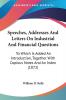 Speeches Addresses And Letters On Industrial And Financial Questions: To Which Is Added An Introduction Together With Copious Notes And An Index (1872)