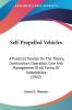 Self-propelled Vehicles: A Practical Treatise on the Theory Construction Operation Care and Management of All Forms of Automobiles: A Practical ... Management Of All Forms Of Automobiles (1902)