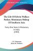 The Life Of Edwin Wallace Parker Missionary Bishop Of Southern Asia: Forty-One Years A Missionary In India (1903)