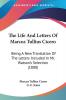 The Life And Letters Of Marcus Tullius Cicero: Being A New Translation Of The Letters Included In Mr. Watson's Selection (1880)