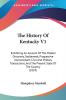 The History Of Kentucky V1: Exhibiting An Account Of The Modern Discovery Settlement Progressive Improvement Civil And Military Transactions And The Present State Of The Country (1824)