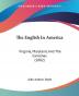 The English In America: Virginia Maryland And The Carolinas (1882)