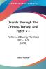 Travels Through The Crimea Turkey And Egypt V2: Performed During The Years 1825-1828 (1830)