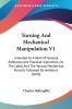 Turning And Mechanical Manipulation V1: Intended As A Work Of General Reference And Practical Instruction On The Lathe And The Various Mechanical Pursuits Followed By Amateurs (1843)