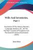 Wills And Inventories Part 1: Illustrative Of The History Manners Language Statistics Etc. Of The Northern Counties Of England From The Eleventh Century Downwards (1835)