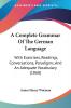 A Complete Grammar Of The German Language: With Exercises Readings Conversations Paradigms And An Adequate Vocabulary (1868)