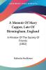 A Memoir of Mary Capper Late of Birmingham England: A Minister of the Society of Friends: A Minister Of The Society Of Friends (1882)