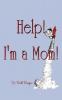 Help I'm a Mom: Devotions for Mothers