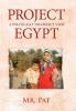 Project Egypt: A Politically Incorrect View