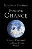 Positive Change: Positive Change Has Come To the World