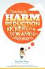 Coming to Harm Reduction Kicking & Screaming