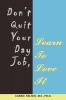 Don't Quit Your Day Job Learn To Love It