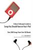 A Music Enthusiast Guide to Songs You Should Have on Your I-Pod