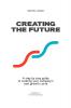 Creating the Future