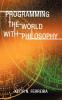 Programming the World with Philosophy