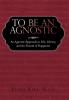 To Be an Agnostic