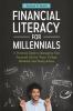 Financial Literacy for Millennials: A Practical Guide to Managing Your Financial Life for Teens College Students and Young Adults