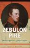 Zebulon Pike: Thomas Jefferson's Agent for Empire