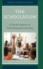 The Schoolroom: A Social History of Teaching and Learning (History of Human Spaces)