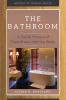 The Bathroom: A Social History of Cleanliness and the Body (History of Human Spaces)