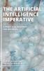 The Artificial Intelligence Imperative: A Practical Roadmap for Business