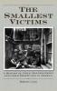 The Smallest Victims: A History of Child Maltreatment and Child Protection in America